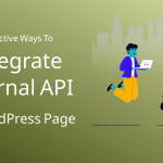 How to Integrate External API in a WordPress Page: 5 Effective Ways to Do It